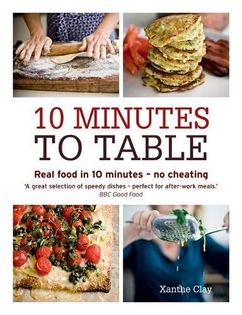 10 Minutes to Table: Real food in 10 minutes - no cheating