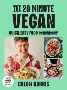 The 20-Minute Vegan: Quick, Easy Food (That Just So Happens to be Plant-based)