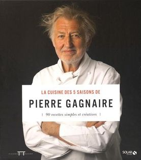 La cuisine des 5 saisons de Pierre Gagnaire: 90 recettes simples et créatives