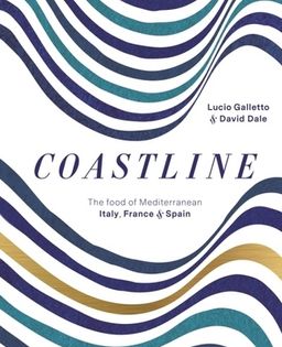 Coastline: The Food of Mediterranean Italy, France & Spain