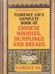 Complete Book of Chinese Noodles, Dumplings and Breads