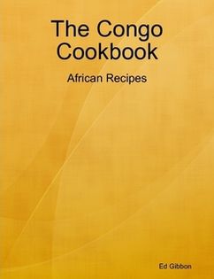 The Congo Cookbook: African Recipes