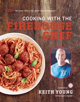 Cooking with the Firehouse Chef: The Food that Fuels New York’s Bravest