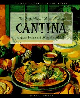 Cantina: The Best of Casual Mexican Cooking