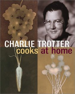 Charlie Trotter Cooks at Home