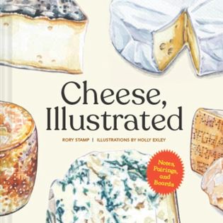 Cheese, Illustrated: Notes, Pairings, and Boards