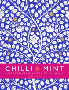 Chilli & Mint: Indian Home Cooking from A British Kitchen