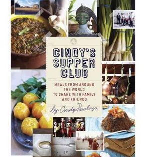 Cindy's Supper Club: Meals from Around the World to Share with Family and Friends