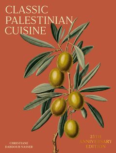 Classic Palestinian Cuisine: 25th Anniversary Edition