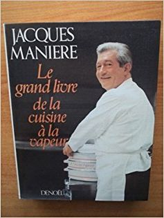 Le grand livre de la cuisine a la vapeur