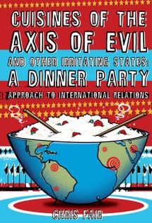 Cuisines of the Axis of Evil and Other Irritating States