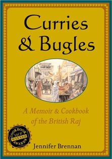 Curries & Bugles: A Memoir and Cook Book of the British Raj