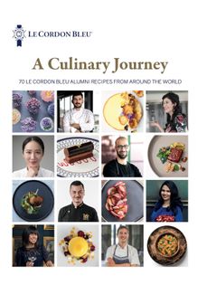 A Culinary Journey: 70 Le Cordon Bleu Alumni Recipes from Around the World