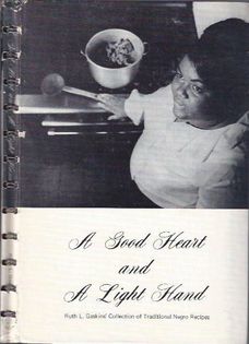 A Good Heart and a Light Hand: Ruth Gaskins' Collection of Traditional Negro Recipes