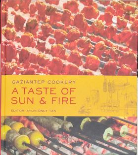 A Taste of Sun & Fire: Gaziantep Cookery