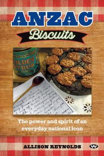 Anzac Biscuits: The power and spirit of an everyday national icon
