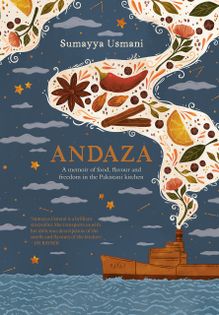 Andaza: A Memoir of Food, Flavour and Freedom in the Pakistani Kitchen