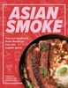 Asian Smoke: Thai and Southeast Asian Barbecue from the Curry Boys