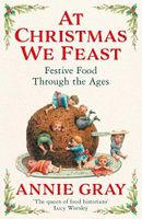 At Christmas We Feast: Festive Food Through the Ages