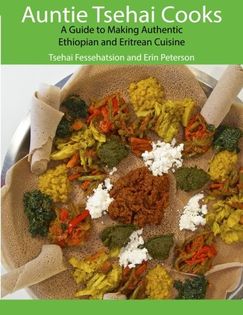 Auntie Tsehai Cooks: A Comprehensive Guide to Making Ethiopian and Eritrean Food