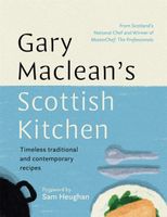 Gary Maclean's Scottish Kitchen: Timeless traditional and contemporary recipes