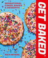 GET BAKED: Sensational Cakes, Bakes & Desserts