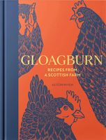 Gloagburn: Recipes from a Scottish Farm