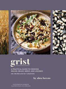 Grist: A Practical Guide to Cooking Grains, Beans, Seeds, and Legumes