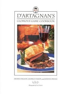 D'Artagnan's Glorious Game Cookbook