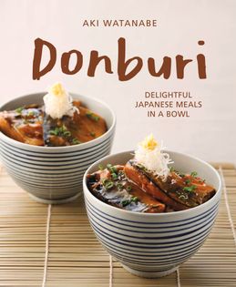 Donburi: Delightful Japanese Meals in a Bowl