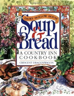 Dairy Hollow House Soup and Bread Cookbook