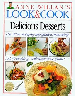 Delicious Desserts (Anne Willan's Look & Cook)