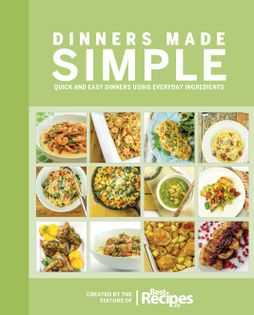 Dinners Made Simple: Quick and Easy Dinners Using Everyday Ingredients
