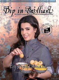 Dip In Brilliant: An Indian Recipe Adventure with a Contemporary Twist