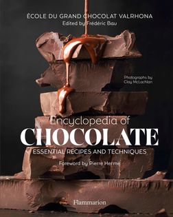 Encyclopedia of Chocolate: Essential Recipes and Techniques