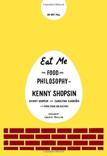 Eat Me: The Food and Philosophy of Kenny Shopsin