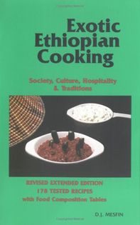 Exotic Ethiopian Cooking: Society, Culture, Hospitality & Traditions