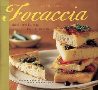 Focaccia: Simple Breads from the Italian Oven