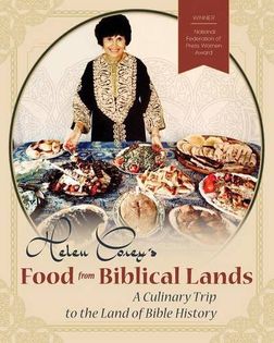 Food From Biblical Lands: A Culinary Trip to the Land of Bible History: A Culinary Trip to the Land of Bible History