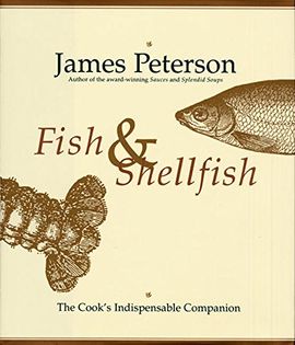 Fish and Shellfish: The Cook's Indispensable Companion