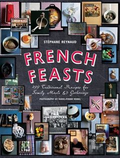 French Feasts: 299 Traditional Recipes for Family Meals and Gatherings