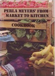 Perla Meyers' From Market to Kitchen Cookbook