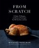 From Scratch: 10 Meals, 175 Recipes, and Dozens of Techniques You Will Use Over and Over