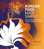 Korean Food Made Simple: Easy and Delicious Korean Recipes to Prepare at Home