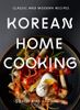 Korean Home Cooking: Classic and Modern Recipes