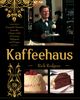 Kaffeehaus: Exquisite Desserts from the Classic Cafes of Vienna, Budapest, and Prague