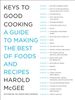 Keys to Good Cooking: A Guide to Making the Best of Foods and Recipes