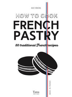 How to Cook French Pastry