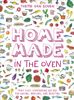 Home Made in the Oven: Truly Easy, Comforting Recipes for Baking, Broiling, and Roasting