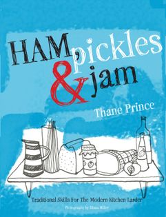 Ham, Pickles and Jam: Traditional Skills for the Modern Kitchen Larder
